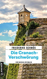 Die Cranach-Verschwörung von Friederike Schmöe